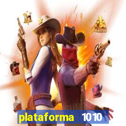 plataforma 1010 jogo do tigre